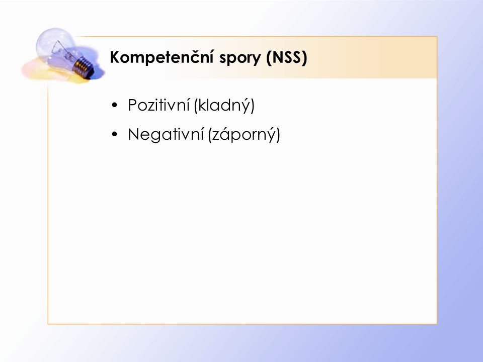 Kompetenční spory (NSS) Pozitivní (kladný) Negativní (záporný)