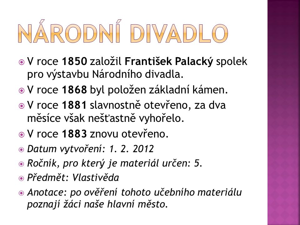  V roce 1850 založil František Palacký spolek pro výstavbu Národního divadla.