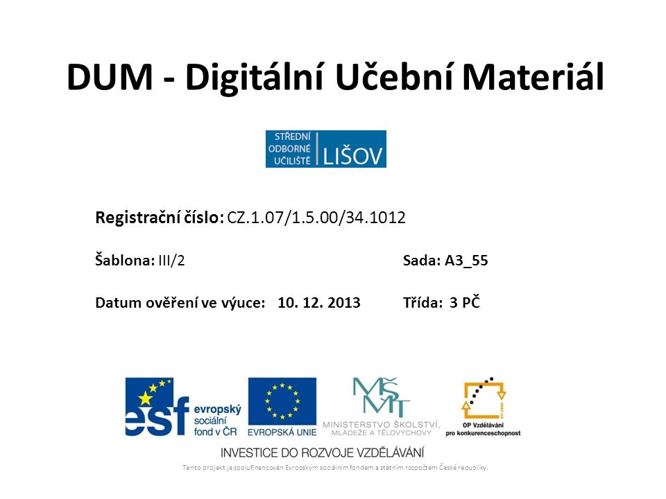 DUM - Digitální Učební Materiál Tento projekt je spolufinancován Evropským sociálním fondem a státním rozpočtem České republiky.