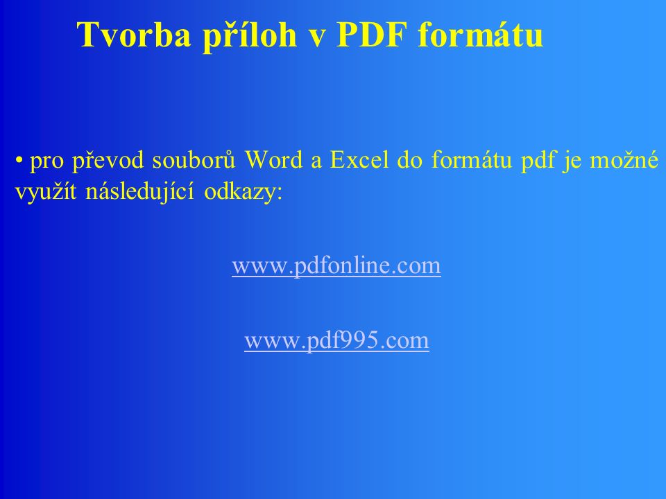 Tvorba příloh v PDF formátu pro převod souborů Word a Excel do formátu pdf je možné využít následující odkazy: