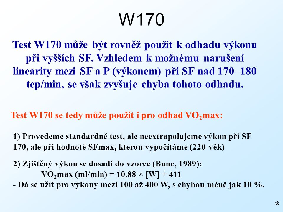 W170 * Test W170 se tedy může použít i pro odhad VO 2 max: Test W170 může být rovněž použit k odhadu výkonu při vyšších SF.