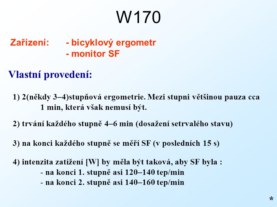 W170 Vlastní provedení: 1) 2(někdy 3–4)stupňová ergometrie.