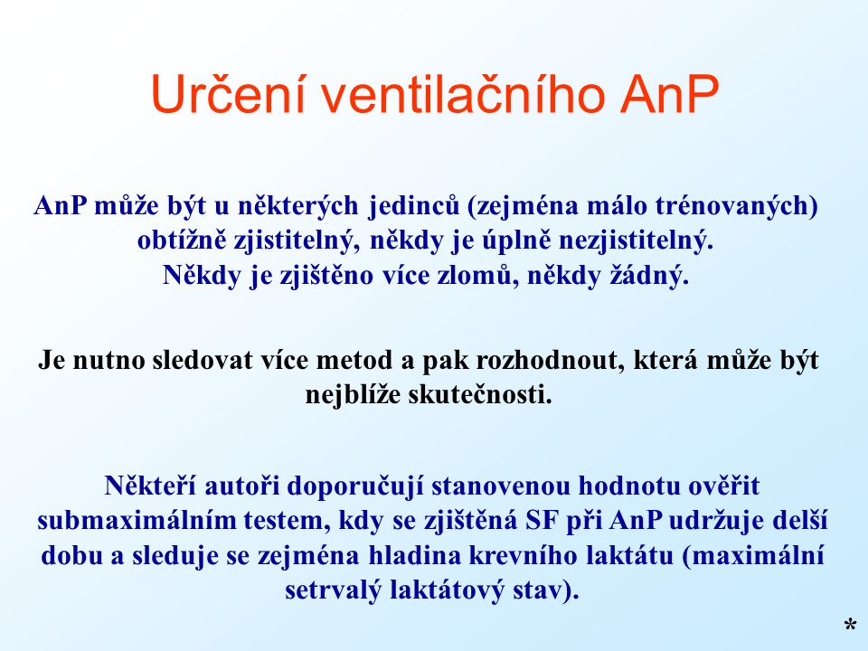 Určení ventilačního AnP * AnP může být u některých jedinců (zejména málo trénovaných) obtížně zjistitelný, někdy je úplně nezjistitelný.