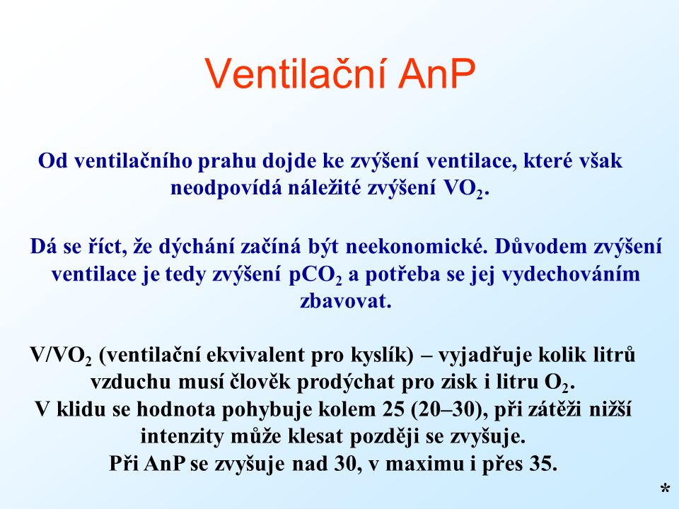 Ventilační AnP * Od ventilačního prahu dojde ke zvýšení ventilace, které však neodpovídá náležité zvýšení VO 2.