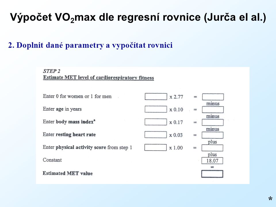 Výpočet VO 2 max dle regresní rovnice (Jurča el al.) * 2.