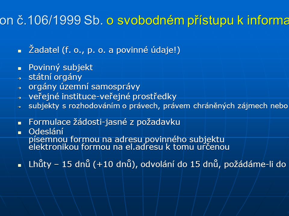 Zákon č.106/1999 Sb. o svobodném přístupu k informacím Žadatel (f.