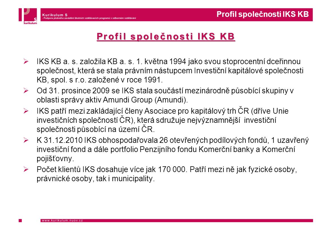 Profil společnosti IKS KB  IKS KB a. s. založila KB a.