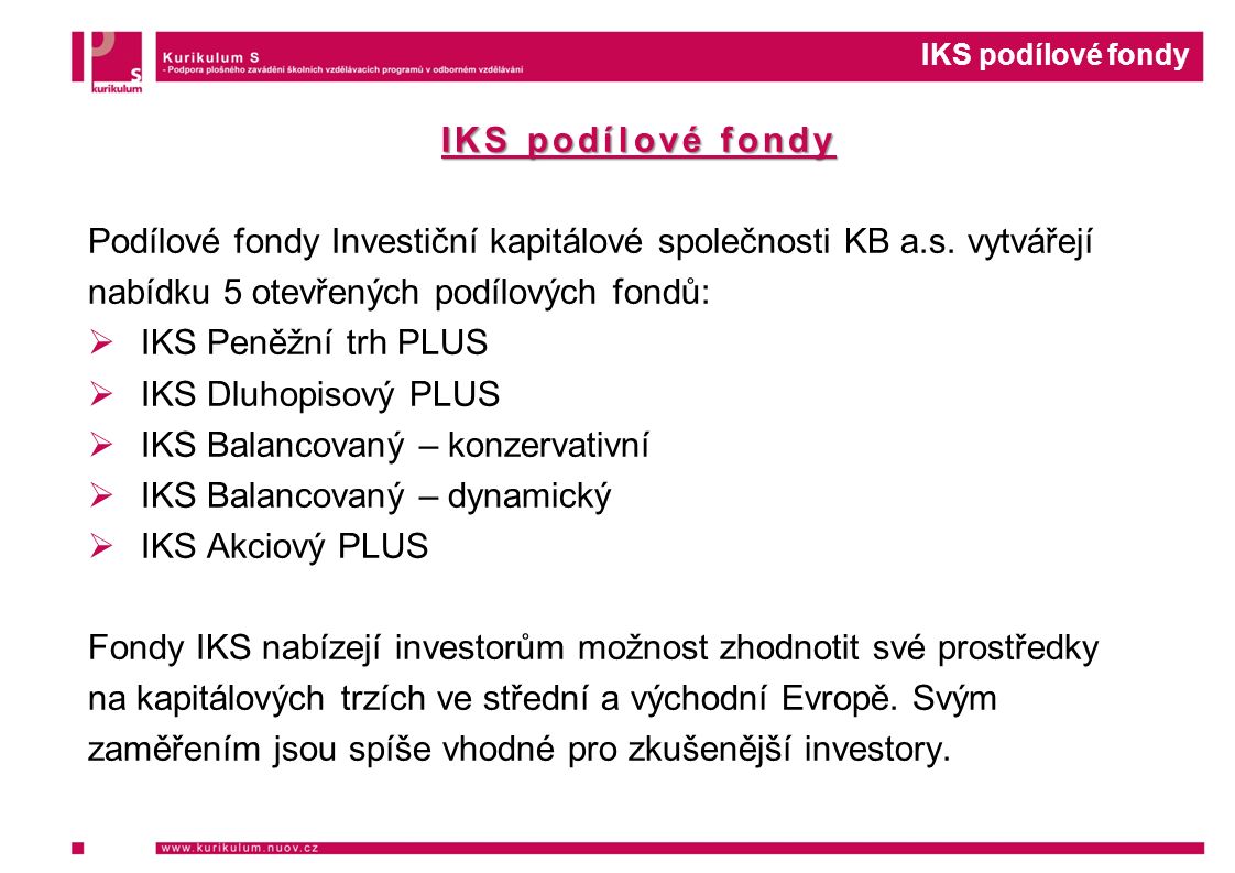 IKS podílové fondy Podílové fondy Investiční kapitálové společnosti KB a.s.