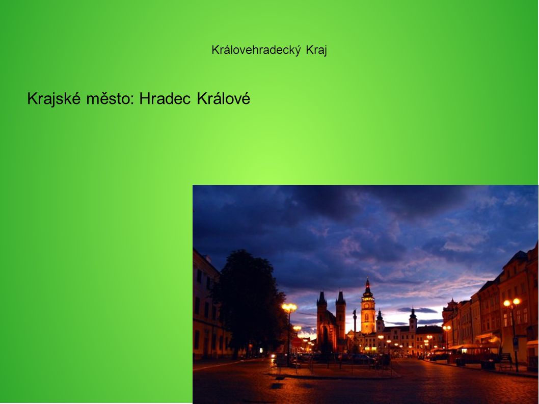 Královehradecký Kraj Krajské město: Hradec Králové
