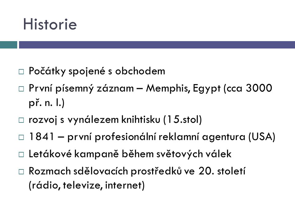 Historie  Počátky spojené s obchodem  První písemný záznam – Memphis, Egypt (cca 3000 př.
