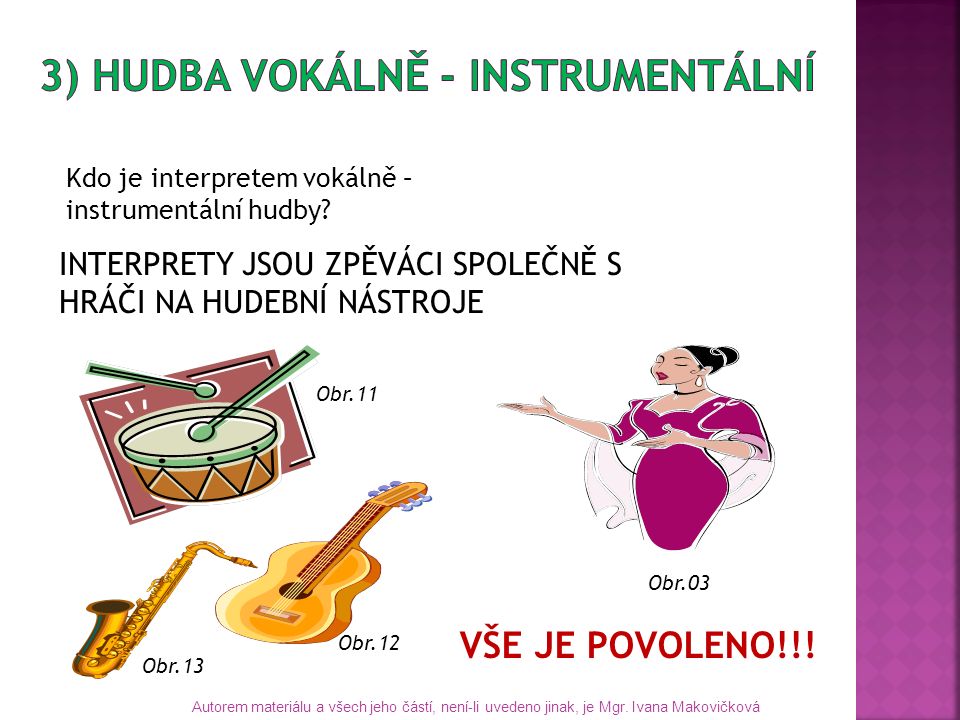 Kdo je interpretem vokálně – instrumentální hudby.