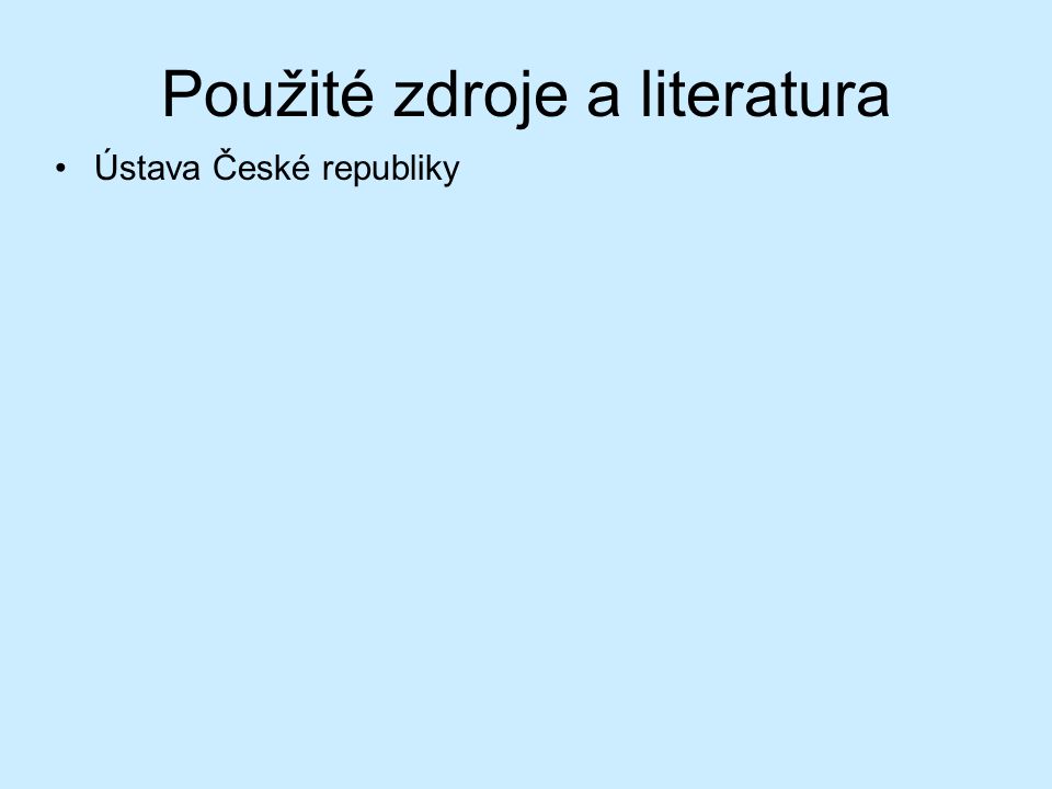 Použité zdroje a literatura Ústava České republiky