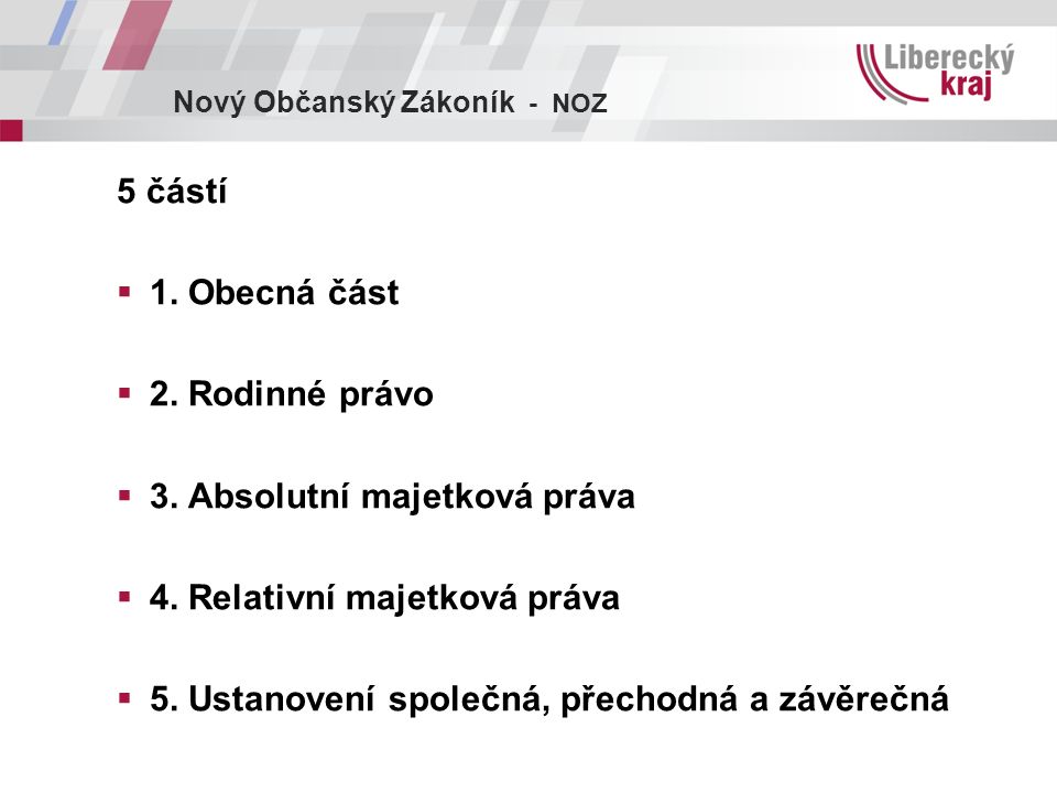 Nový Občanský Zákoník - NOZ 5 částí  1. Obecná část  2.