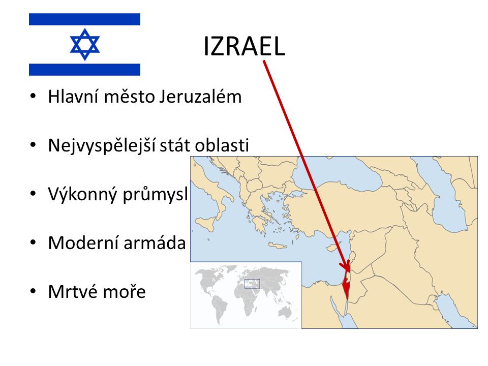 IZRAEL Hlavní město Jeruzalém Nejvyspělejší stát oblasti Výkonný průmysl Moderní armáda Mrtvé moře