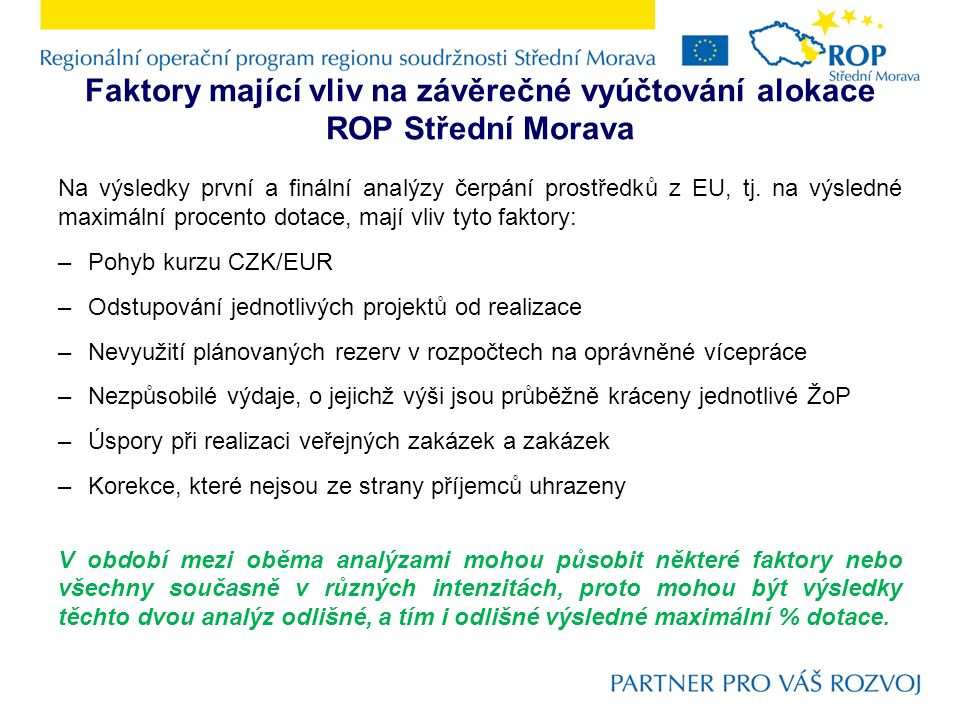 Faktory mající vliv na závěrečné vyúčtování alokace ROP Střední Morava Na výsledky první a finální analýzy čerpání prostředků z EU, tj.