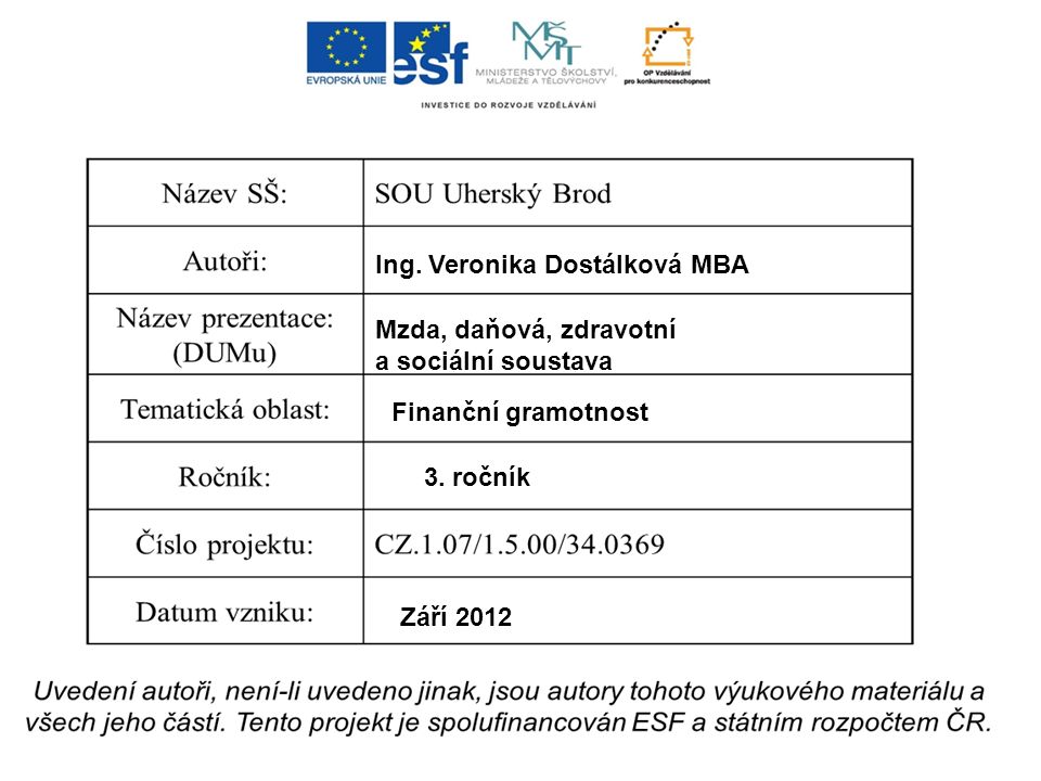 Ing. Veronika Dostálková MBA Mzda, daňová, zdravotní a sociální soustava Finanční gramotnost 3.