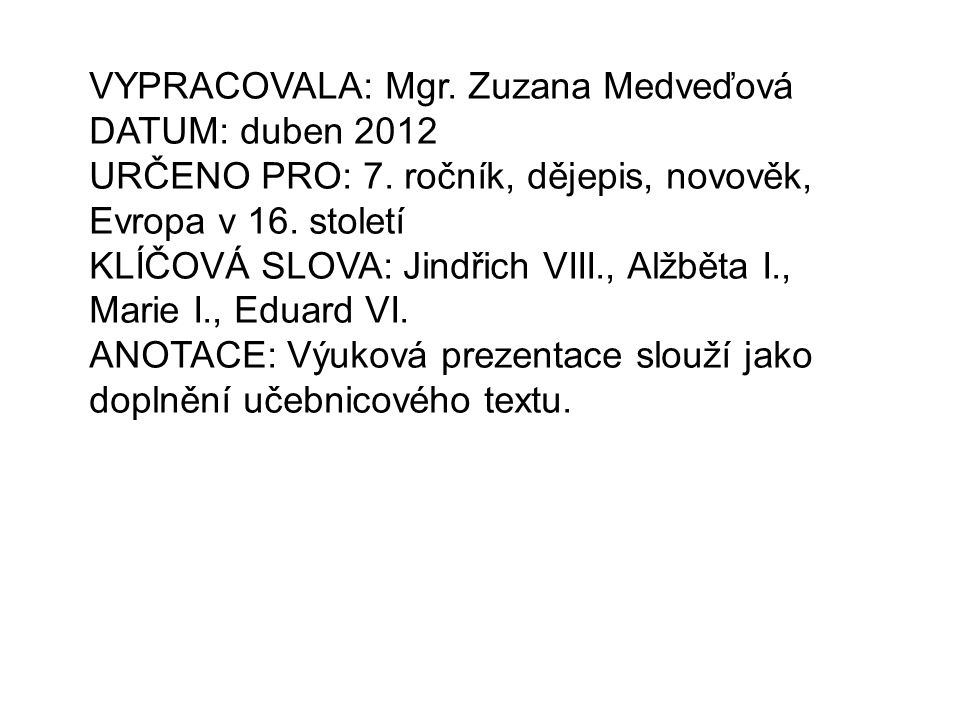 VYPRACOVALA: Mgr. Zuzana Medveďová DATUM: duben 2012 URČENO PRO: 7.