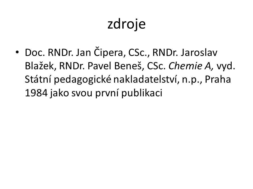 zdroje Doc. RNDr. Jan Čipera, CSc., RNDr. Jaroslav Blažek, RNDr.