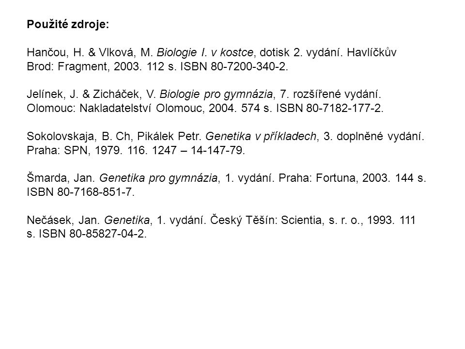 Použité zdroje: Hančou, H. & Vlková, M. Biologie I.