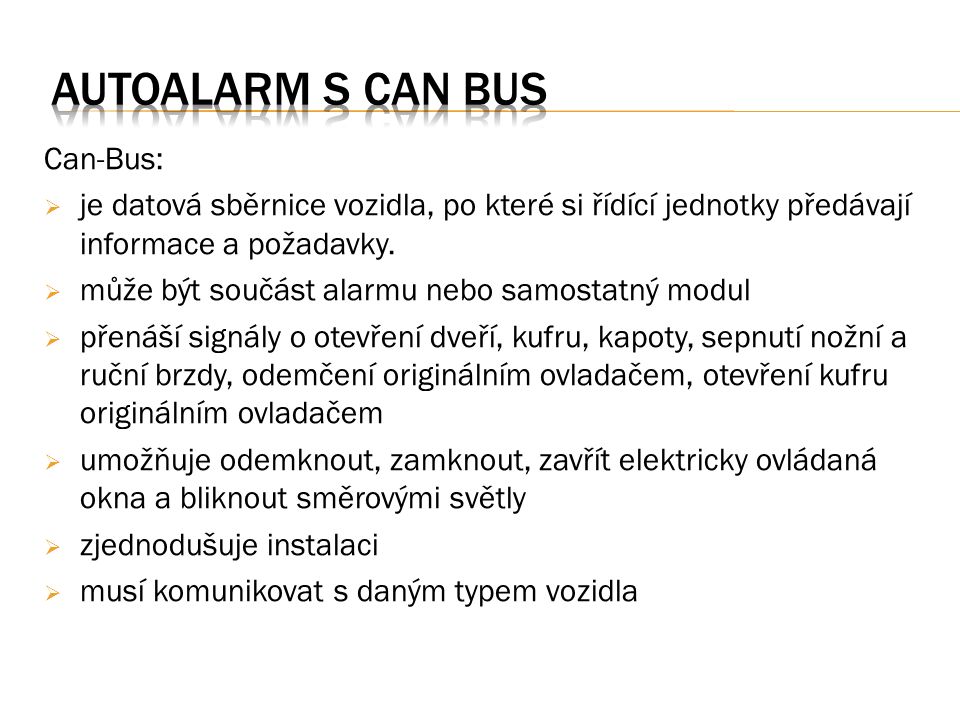 Can-Bus:  je datová sběrnice vozidla, po které si řídící jednotky předávají informace a požadavky.