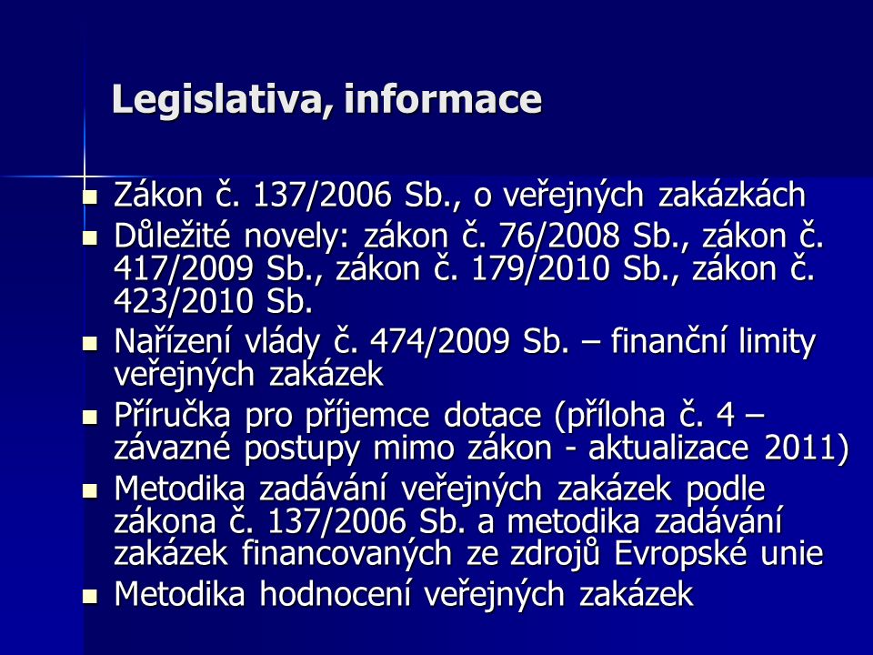 Legislativa, informace Zákon č. 137/2006 Sb., o veřejných zakázkách Zákon č.