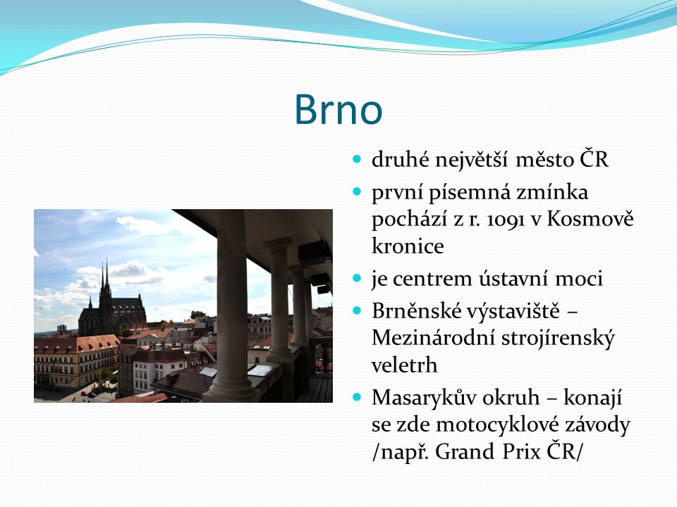 Brno druhé největší město ČR první písemná zmínka pochází z r.