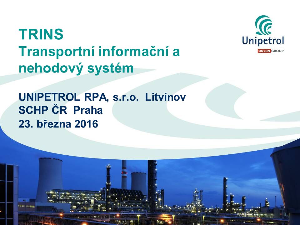 TRINS Transportní informační a nehodový systém UNIPETROL RPA, s.r.o.