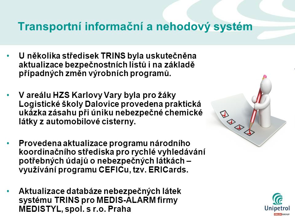 Transportní informační a nehodový systém U několika středisek TRINS byla uskutečněna aktualizace bezpečnostních listů i na základě případných změn výrobních programů.