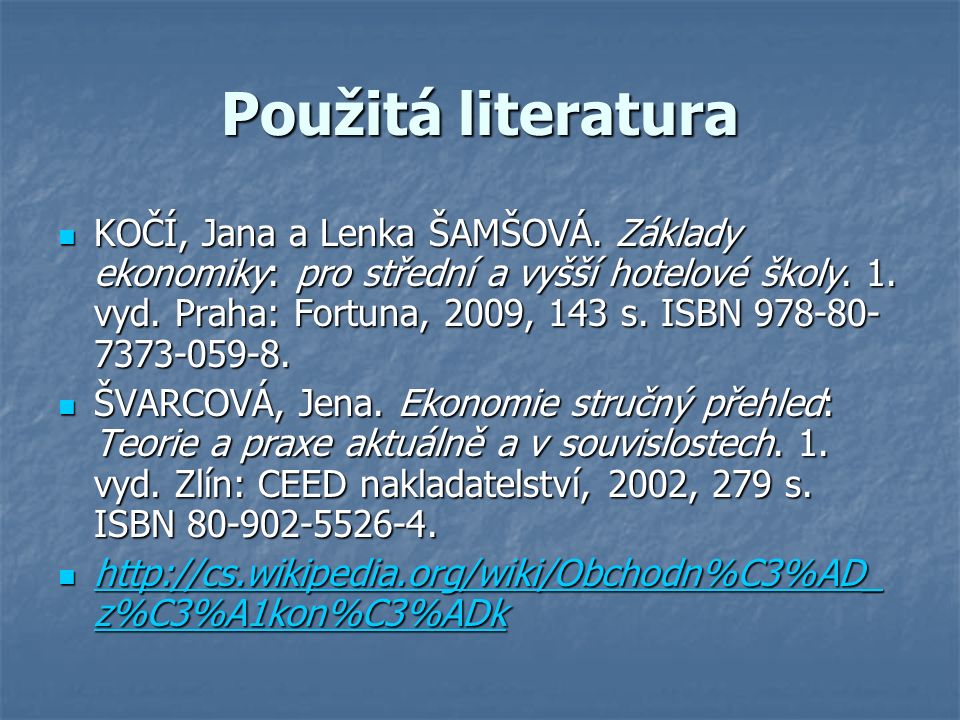 Použitá literatura KOČÍ, Jana a Lenka ŠAMŠOVÁ.
