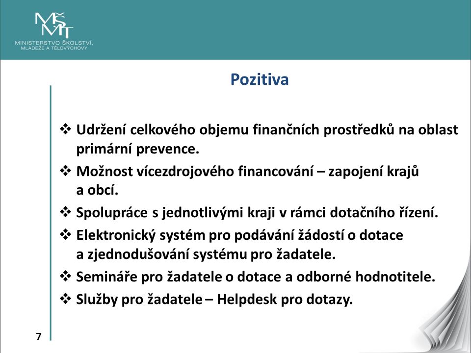 7 Pozitiva  Udržení celkového objemu finančních prostředků na oblast primární prevence.