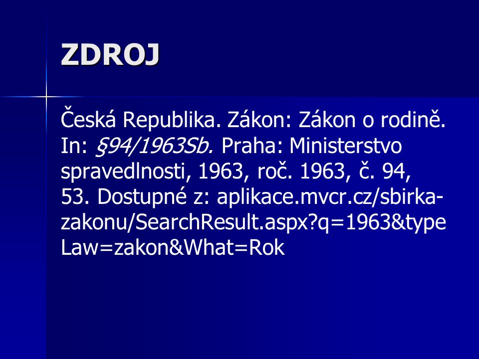ZDROJ Česká Republika. Zákon: Zákon o rodině. In: §94/1963Sb.