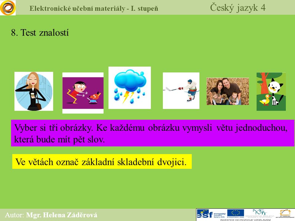 Elektronické učební materiály - I. stupeň Český jazyk 4 Autor: Mgr.