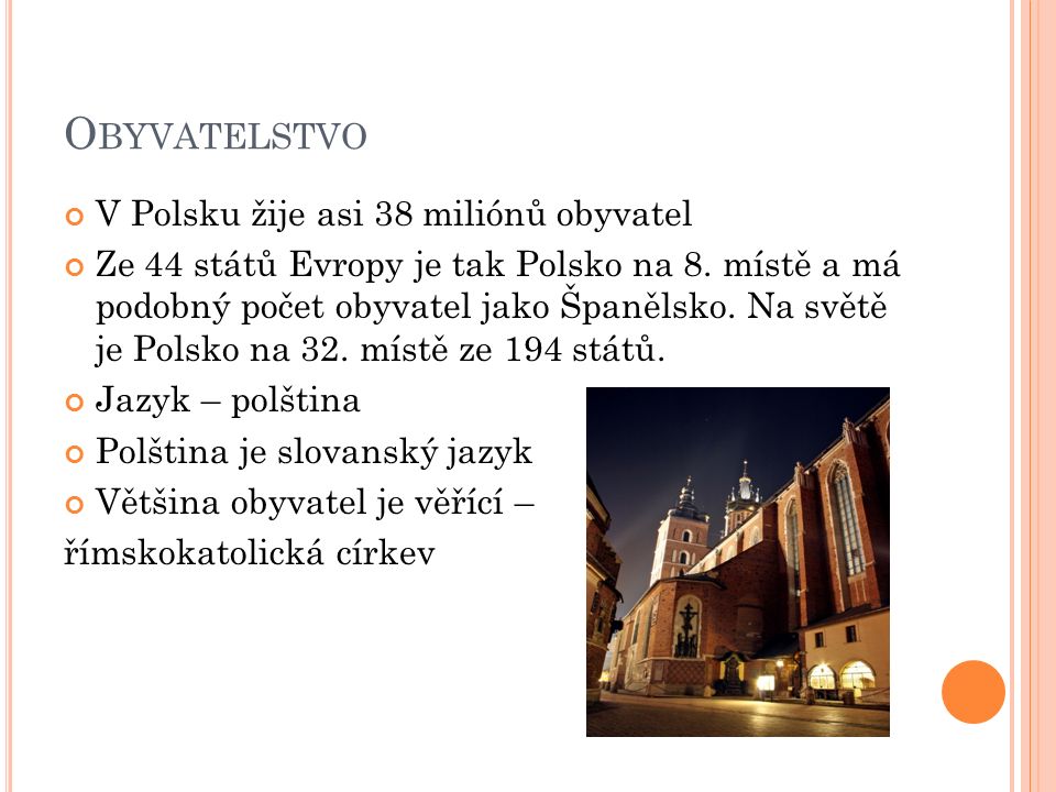 O BYVATELSTVO V Polsku žije asi 38 miliónů obyvatel Ze 44 států Evropy je tak Polsko na 8.