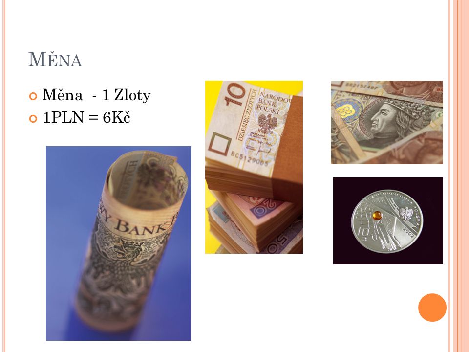 M ĚNA Měna - 1 Zloty 1PLN = 6Kč