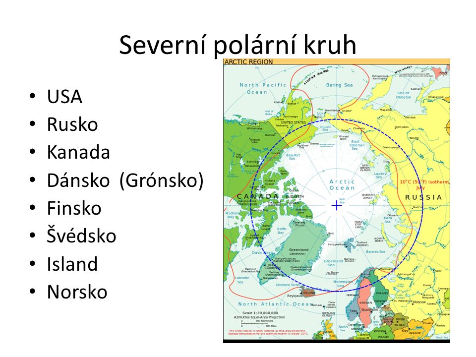 Severní polární kruh USA Rusko Kanada Dánsko (Grónsko) Finsko Švédsko Island Norsko