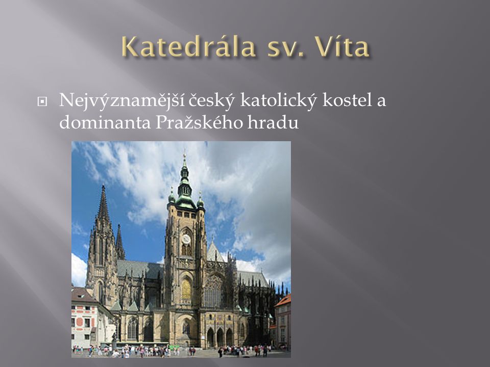  Nejvýznamější český katolický kostel a dominanta Pražského hradu