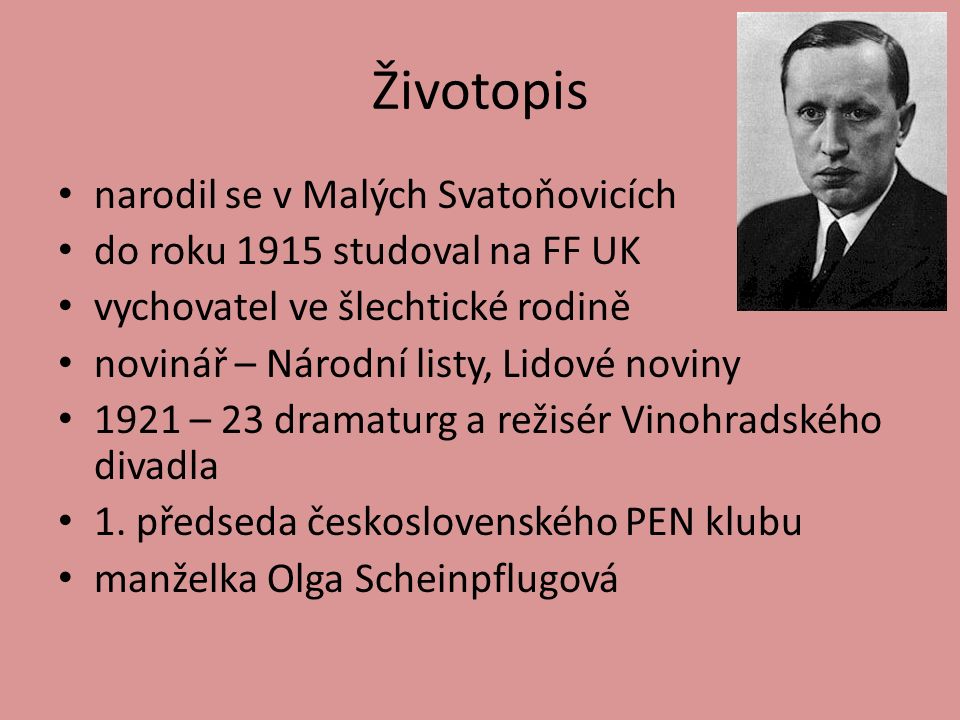 Životopis narodil se v Malých Svatoňovicích do roku 1915 studoval na FF UK vychovatel ve šlechtické rodině novinář – Národní listy, Lidové noviny 1921 – 23 dramaturg a režisér Vinohradského divadla 1.