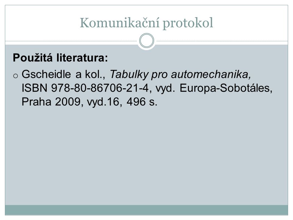 Komunikační protokol Použitá literatura: o Gscheidle a kol., Tabulky pro automechanika, ISBN , vyd.