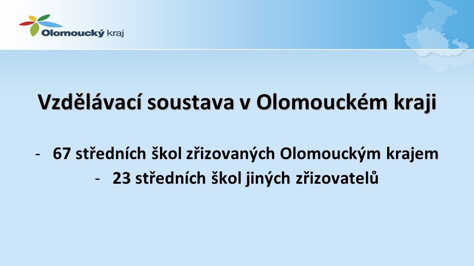 Vzdělávací soustava v Olomouckém kraji -67 středních škol zřizovaných Olomouckým krajem -23 středních škol jiných zřizovatelů
