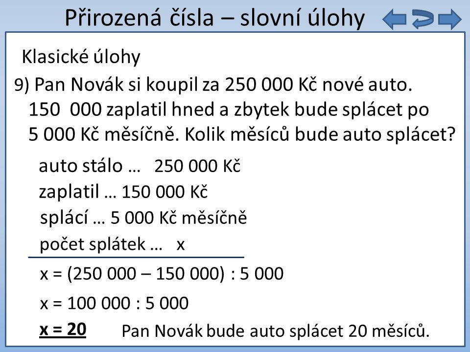 9. 5 = Přirozená čísla – slovní úlohy 9) Pan Novák si koupil za Kč nové auto.