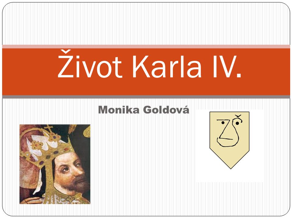 Monika Goldová Život Karla IV.