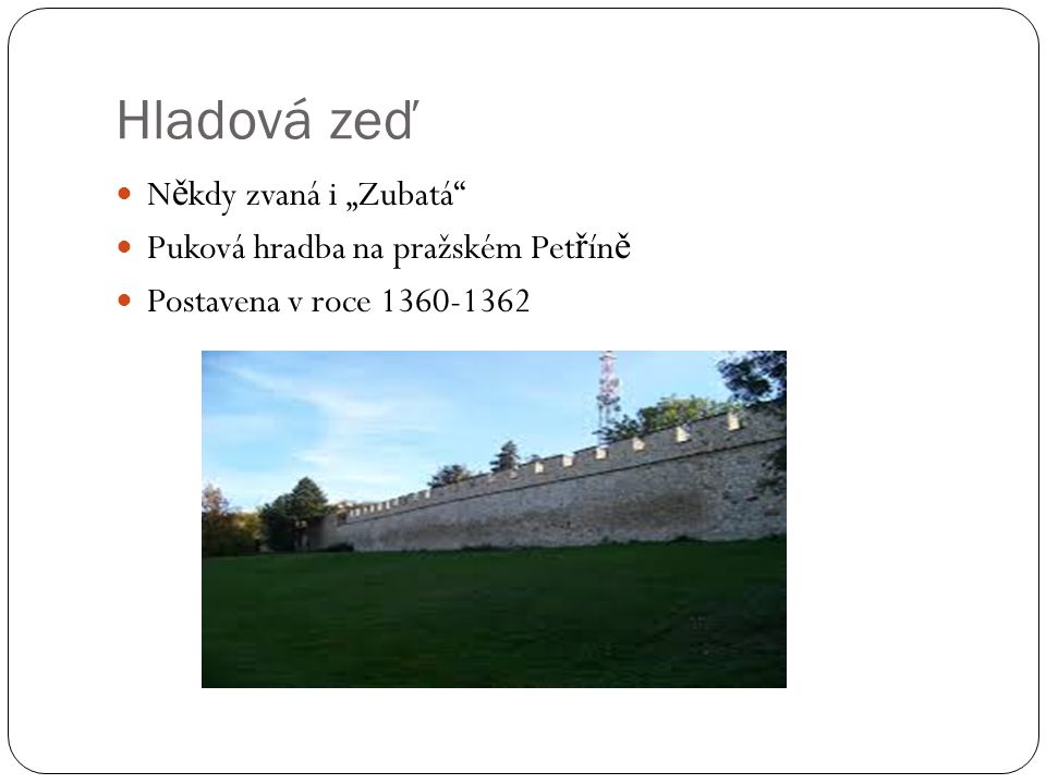 Hladová zeď N ě kdy zvaná i „Zubatá Puková hradba na pražském Pet ř ín ě Postavena v roce