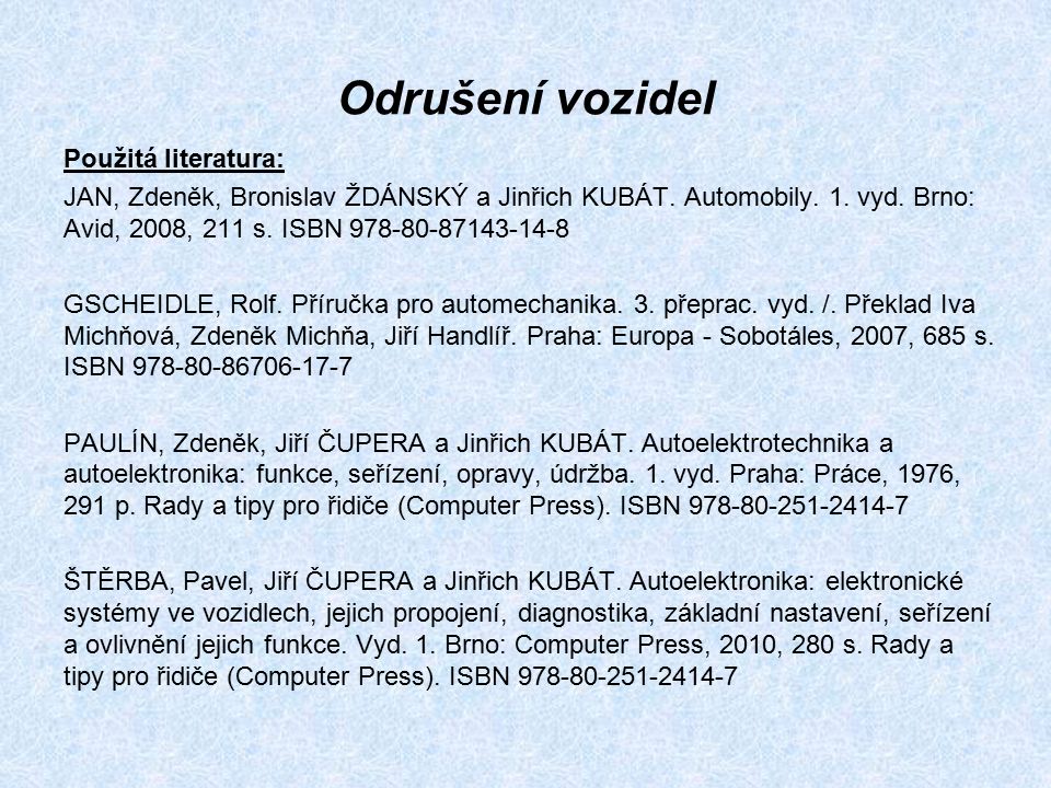 Odrušení vozidel Použitá literatura: JAN, Zdeněk, Bronislav ŽDÁNSKÝ a Jinřich KUBÁT.
