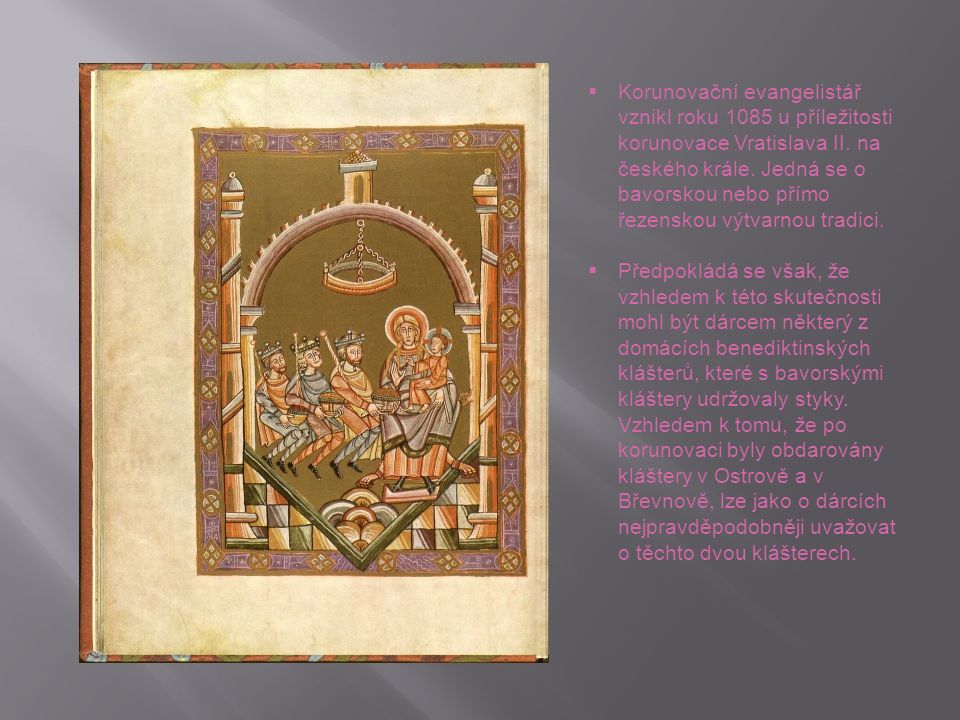  Korunovační evangelistář vznikl roku 1085 u příležitosti korunovace Vratislava II.