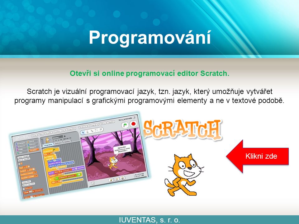 Programování IUVENTAS, s. r. o. Otevři si online programovací editor Scratch.