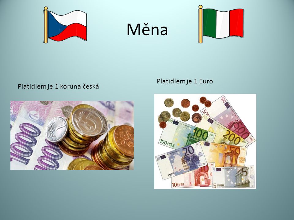 Měna Platidlem je 1 koruna česká Platidlem je 1 Euro