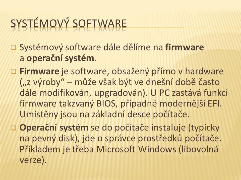  Systémový software dále dělíme na firmware a operační systém.
