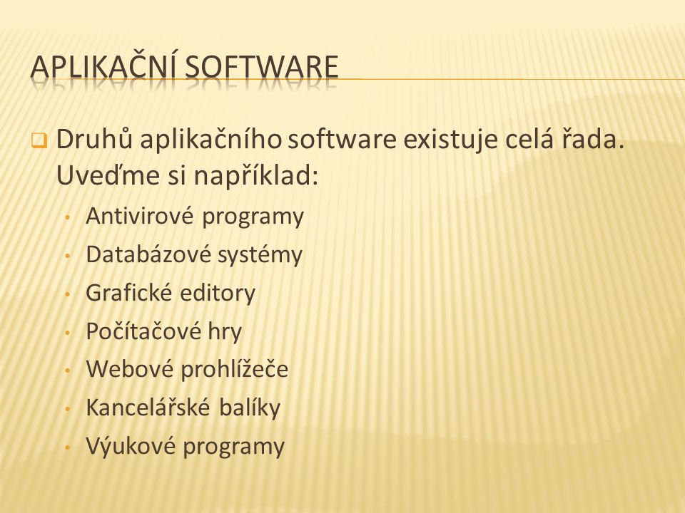  Druhů aplikačního software existuje celá řada.