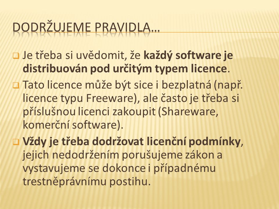  Je třeba si uvědomit, že každý software je distribuován pod určitým typem licence.