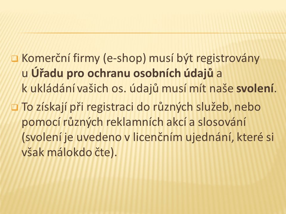  Komerční firmy (e-shop) musí být registrovány u Úřadu pro ochranu osobních údajů a k ukládání vašich os.